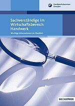 Schriftenreihe-Heft "Sachverständige im Wirtschaftsbereich Handwerk. Wichtige Informationen im Überblick“ Titelbild der Schriftenreihe \"Sachverständige im Wirtschaftsbereich Handwerk\": Logo der Handwerkskammer Dresden und dem Titeltext \"Sachverständige im Wirtschaftsbereich Handwerk – Wichtige Informationen im Überblick\" auf einem einfarbigem Hintergrundbild von einer Großaufnahme einer Leselupe die auf einem Tisch liegt.